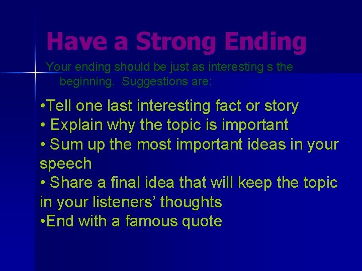 Have a Strong Ending Your ending should be just as interesting s the beginning.