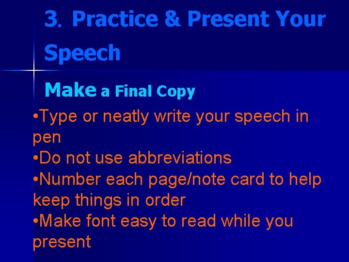 3. Practice & Present Your Speech Make a Final Copy • Type or neatly