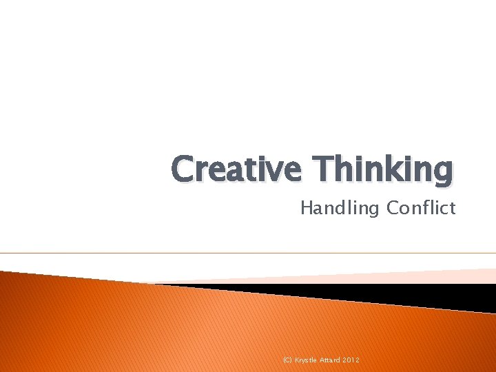 Creative Thinking Handling Conflict (C) Krystle Attard 2012 