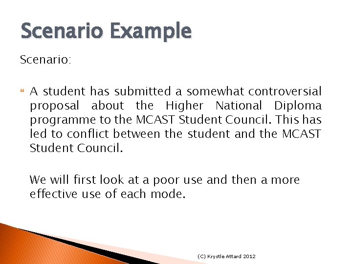 Scenario Example Scenario: A student has submitted a somewhat controversial proposal about the Higher