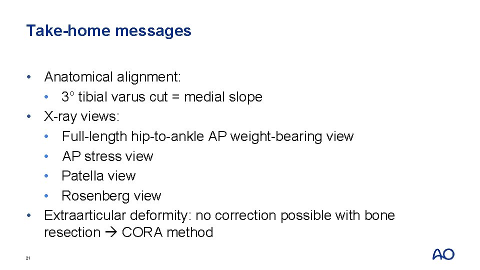 Take-home messages • Anatomical alignment: • 3° tibial varus cut = medial slope •