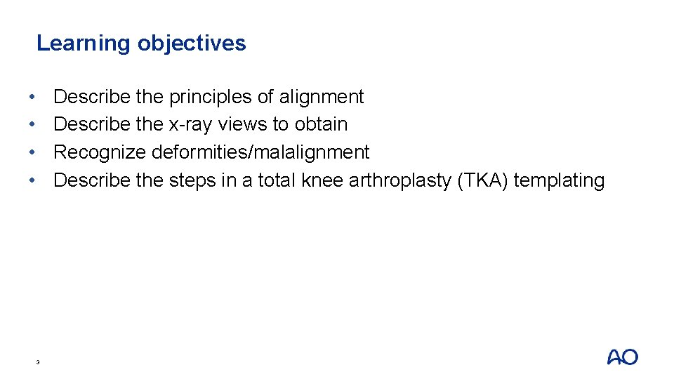Learning objectives • • Describe the principles of alignment Describe the x-ray views to