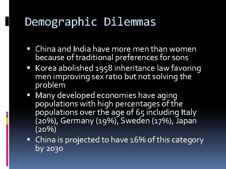 Demographic Dilemmas China and India have more men than women because of traditional preferences