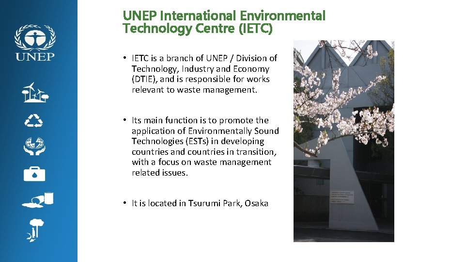 UNEP International Environmental Technology Centre (IETC) • IETC is a branch of UNEP /