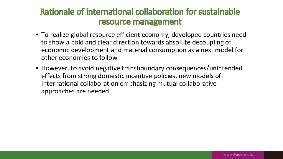 Rationale of international collaboration for sustainable resource management • To realize global resource efficient