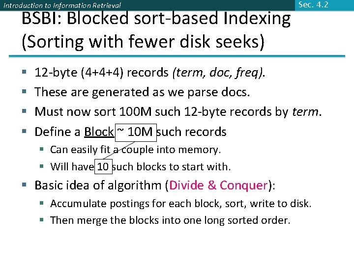 Introduction to Information Retrieval BSBI: Blocked sort-based Indexing (Sorting with fewer disk seeks) §