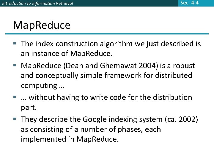 Introduction to Information Retrieval Sec. 4. 4 Map. Reduce § The index construction algorithm