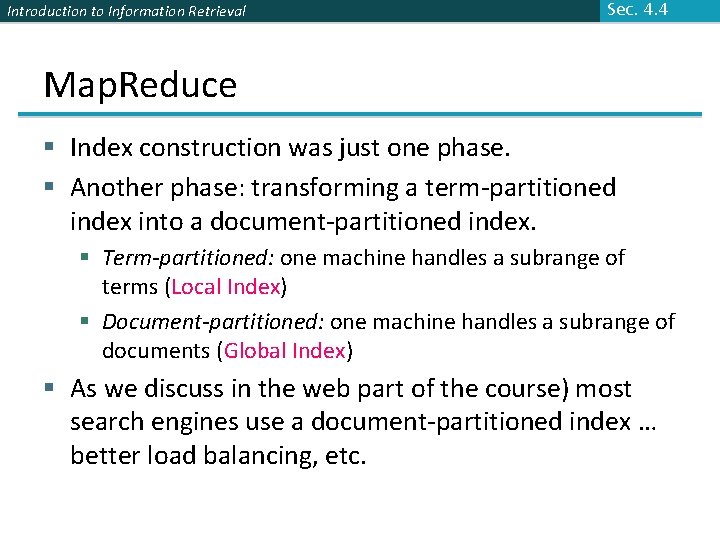 Introduction to Information Retrieval Sec. 4. 4 Map. Reduce § Index construction was just