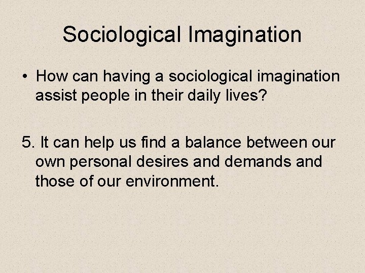 Sociological Imagination • How can having a sociological imagination assist people in their daily