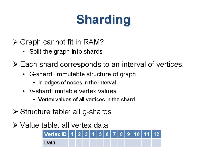 Sharding Ø Graph cannot fit in RAM? • Split the graph into shards Ø Sharding Ø Graph cannot fit in RAM? • Split the graph into shards Ø