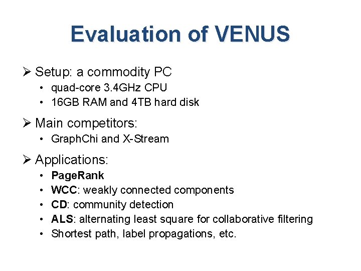 Evaluation of VENUS Ø Setup: a commodity PC • quad-core 3. 4 GHz CPU Evaluation of VENUS Ø Setup: a commodity PC • quad-core 3. 4 GHz CPU