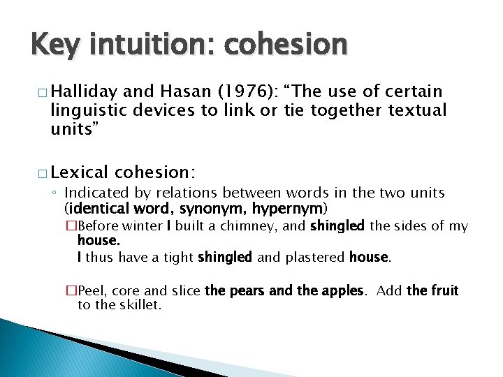 Key intuition: cohesion � Halliday and Hasan (1976): “The use of certain linguistic devices