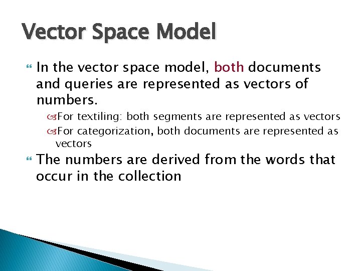 Vector Space Model In the vector space model, both documents and queries are represented