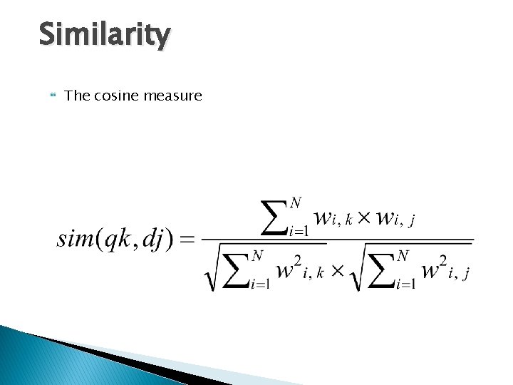 Similarity The cosine measure 