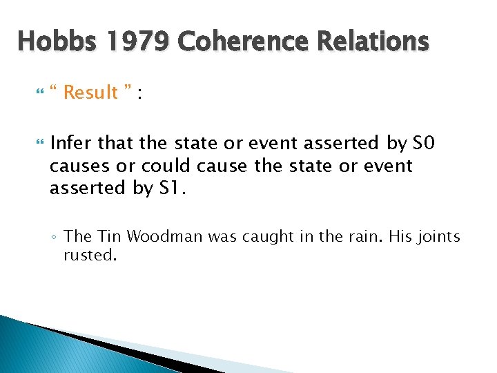Hobbs 1979 Coherence Relations “ Result ” : Infer that the state or event