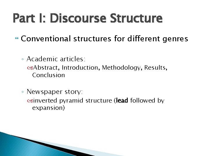 Part I: Discourse Structure Conventional structures for different genres ◦ Academic articles: Abstract, Introduction,