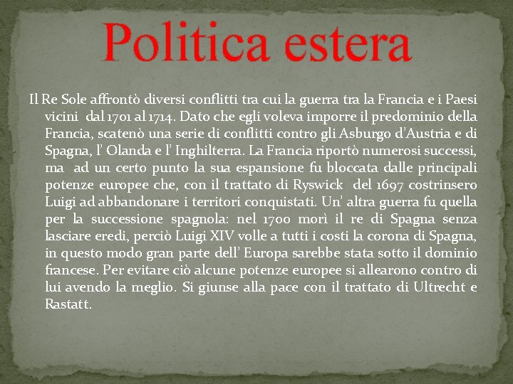 Politica estera Il Re Sole affrontò diversi conflitti tra cui la guerra tra la