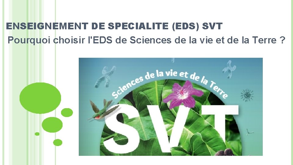 ENSEIGNEMENT DE SPECIALITE (EDS) SVT Pourquoi choisir l'EDS de Sciences de la vie et