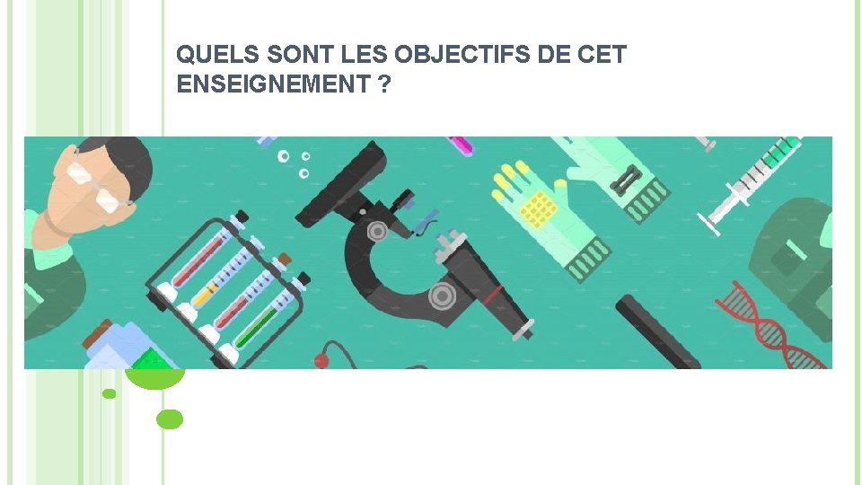 QUELS SONT LES OBJECTIFS DE CET ENSEIGNEMENT ? 