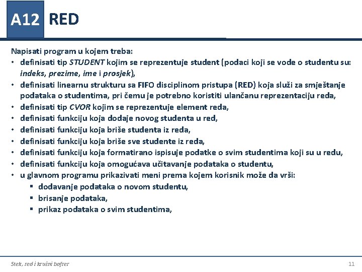 A 12 RED Napisati program u kojem treba: • definisati tip STUDENT kojim se