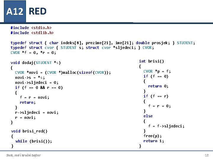 A 12 RED #include <stdio. h> #include <stdlib. h> typedef struct { char indeks[8],