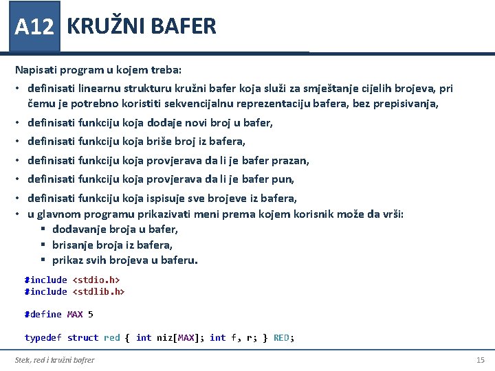 A 12 KRUŽNI BAFER Napisati program u kojem treba: • definisati linearnu strukturu kružni