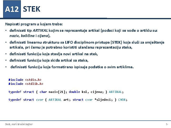 A 12 STEK Napisati program u kojem treba: • definisati tip ARTIKAL kojim se