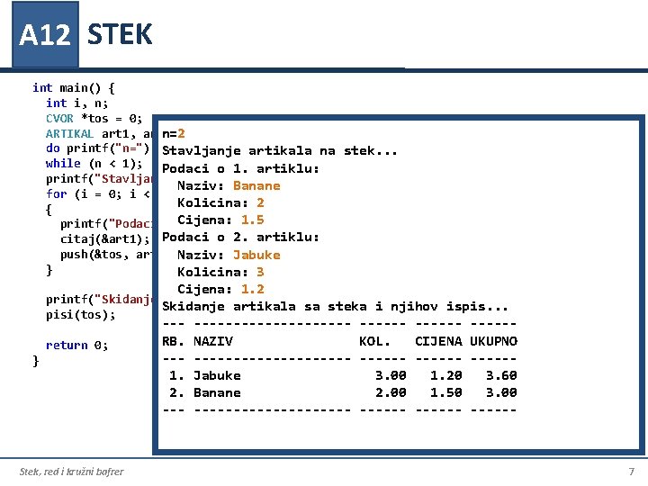 A 12 STEK int main() { int i, n; CVOR *tos = 0; ARTIKAL