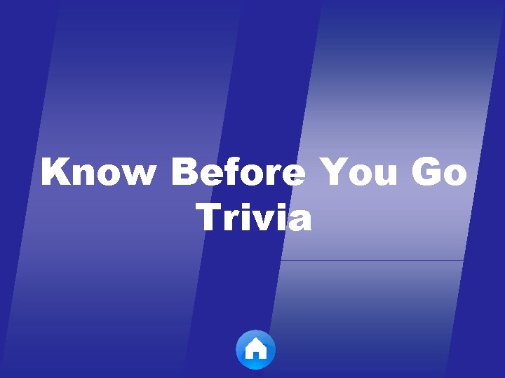 Know Before You Go Trivia 