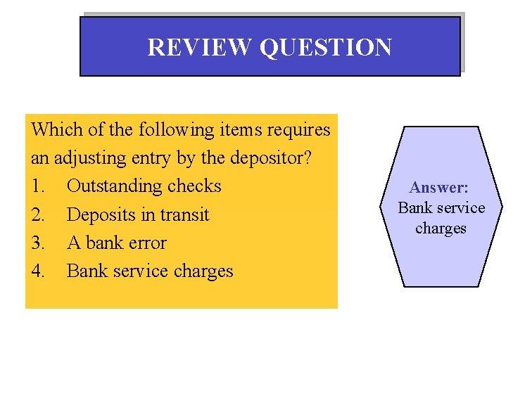 REVIEW QUESTION Which of the following items requires an adjusting entry by the depositor?