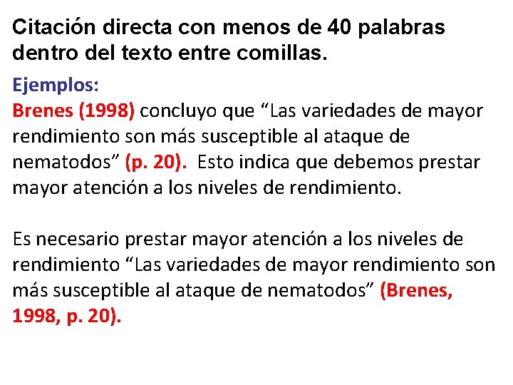 Citación directa con menos de 40 palabras dentro del texto entre comillas. Ejemplos: Brenes Citación directa con menos de 40 palabras dentro del texto entre comillas. Ejemplos: Brenes