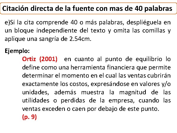 Citación directa de la fuente con mas de 40 palabras e)Si la cita comprende Citación directa de la fuente con mas de 40 palabras e)Si la cita comprende