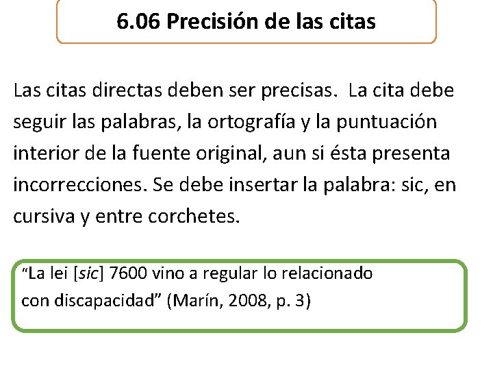 6. 06 Precisión de las citas Las citas directas deben ser precisas. La cita 6. 06 Precisión de las citas Las citas directas deben ser precisas. La cita