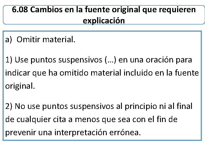 6. 08 Cambios en la fuente original que requieren explicación a) Omitir material. 1) 6. 08 Cambios en la fuente original que requieren explicación a) Omitir material. 1)
