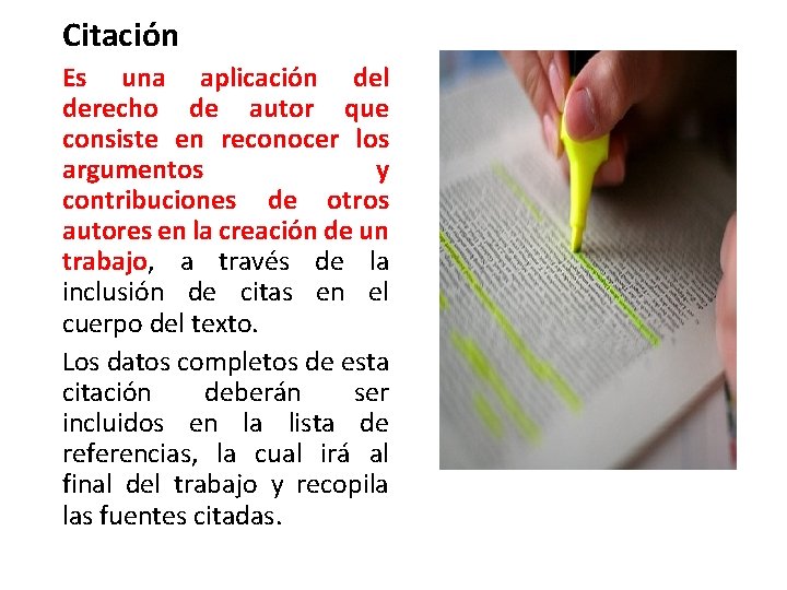 Citación Es una aplicación del derecho de autor que consiste en reconocer los argumentos Citación Es una aplicación del derecho de autor que consiste en reconocer los argumentos