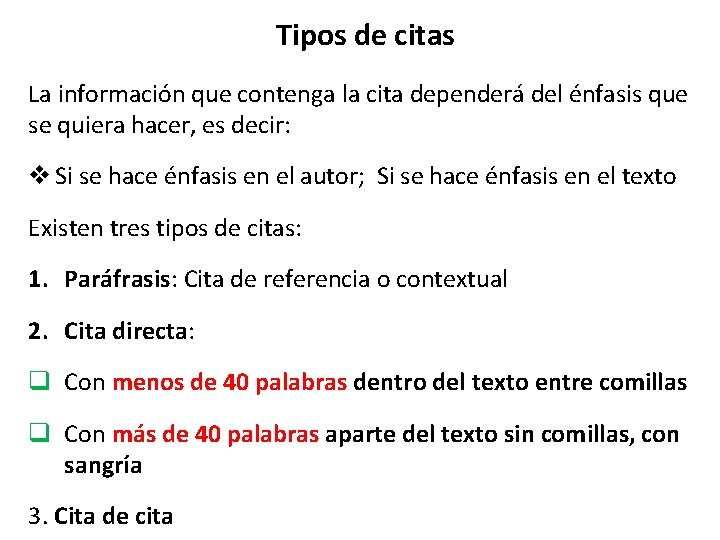Tipos de citas La información que contenga la cita dependerá del énfasis que se Tipos de citas La información que contenga la cita dependerá del énfasis que se