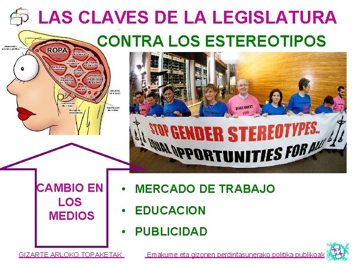 LAS CLAVES DE LA LEGISLATURA CONTRA LOS ESTEREOTIPOS CAMBIO EN LOS MEDIOS • MERCADO