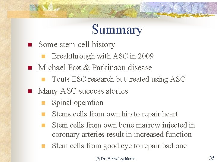 Summary n Some stem cell history n n Michael Fox & Parkinson disease n