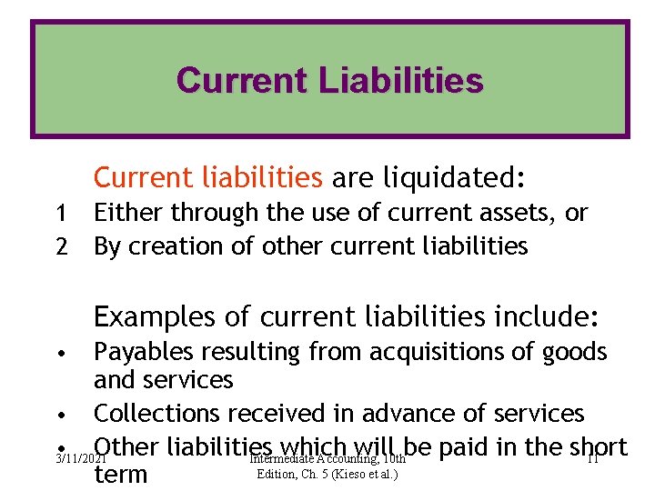 Current Liabilities Current liabilities are liquidated: 1 2 Either through the use of current