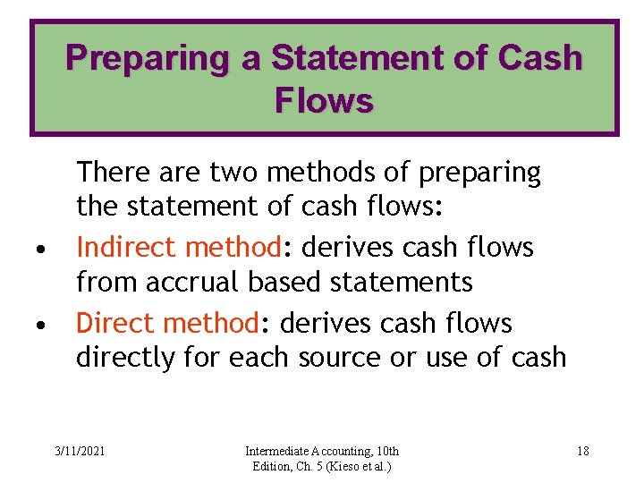 Preparing a Statement of Cash Flows There are two methods of preparing the statement