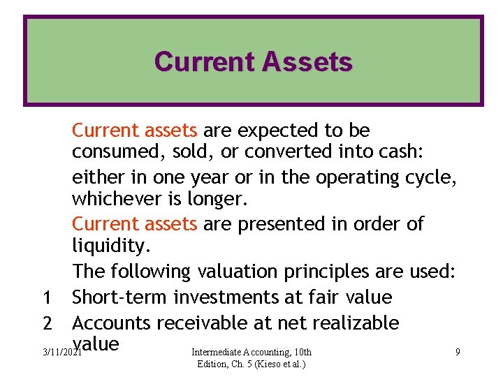 Current Assets Current assets are expected to be consumed, sold, or converted into cash: