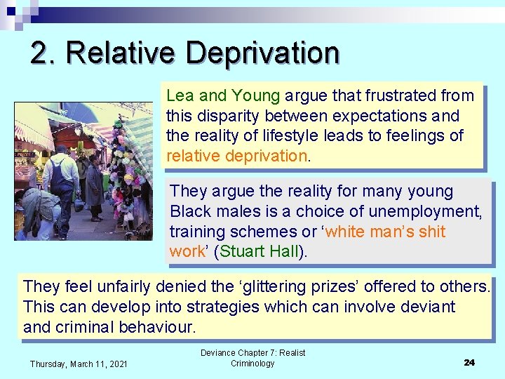 2. Relative Deprivation Lea and Young argue that frustrated from this disparity between expectations
