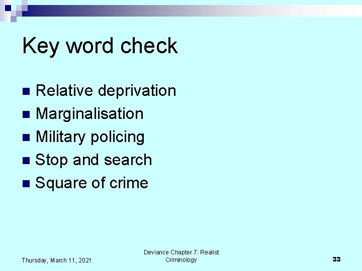 Key word check Relative deprivation n Marginalisation n Military policing n Stop and search