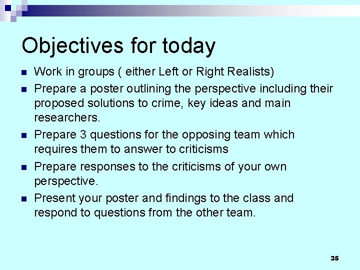 Objectives for today n n n Work in groups ( either Left or Right