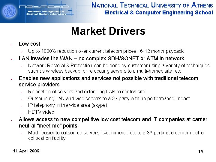 NATIONAL TECHNICAL UNIVERSITY OF ATHENS Electrical & Computer Engineering School Market Drivers Low cost