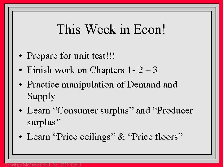 This Week in Econ! • Prepare for unit test!!! • Finish work on Chapters