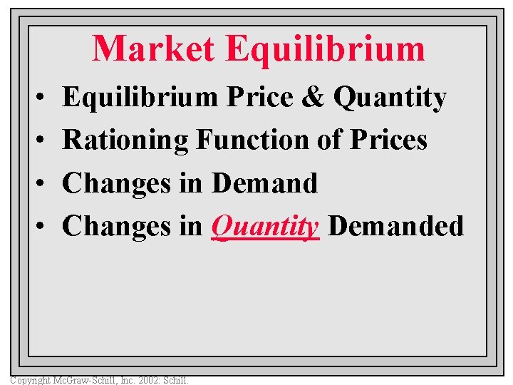 Market Equilibrium • • Equilibrium Price & Quantity Rationing Function of Prices Changes in