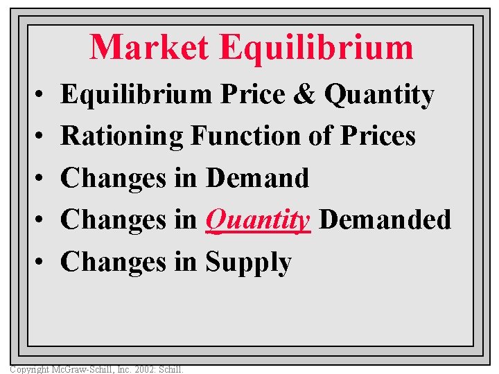 Market Equilibrium • • • Equilibrium Price & Quantity Rationing Function of Prices Changes