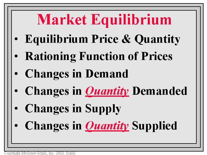 Market Equilibrium • • • Equilibrium Price & Quantity Rationing Function of Prices Changes