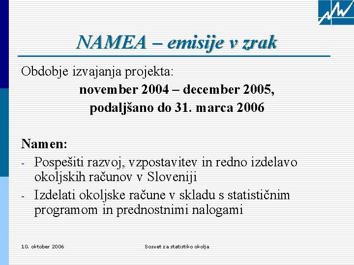 NAMEA – emisije v zrak Obdobje izvajanja projekta: november 2004 – december 2005, podaljšano